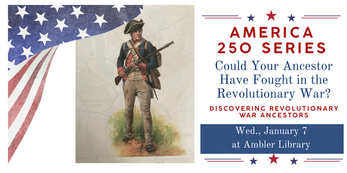 America 250 Series at Ambler Library Revolutionary War Ancestors