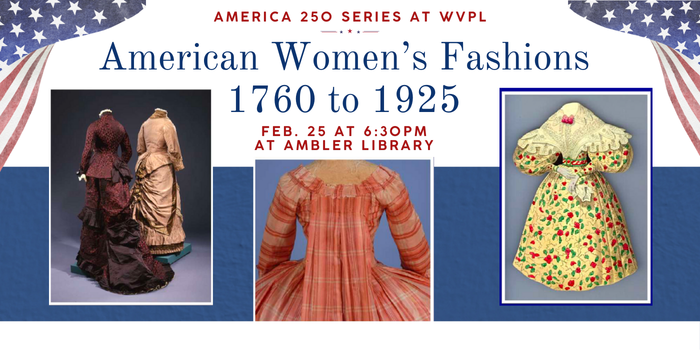 America 250 series at Ambler Library American Women's Fashions