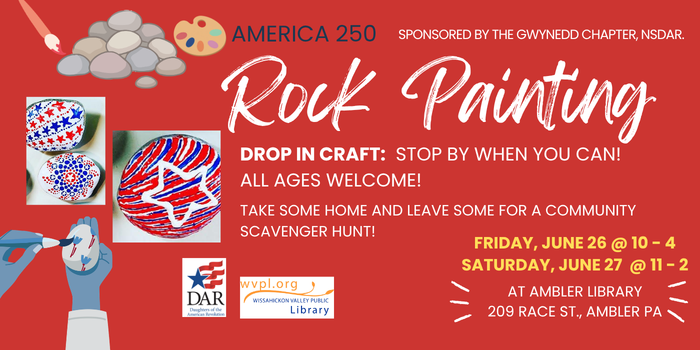 America 250 Drop in craft rock painting at Ambler Library June 26