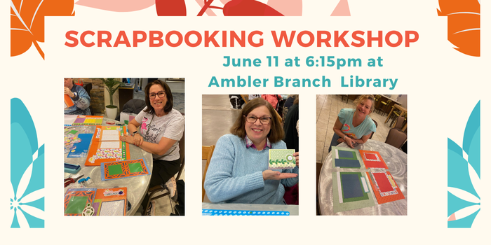 scrapbook workshop at Ambler Library June 11