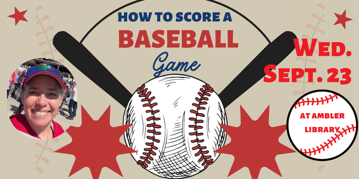 How to Score a Baseball Game at Ambler Library Wednesday September 23