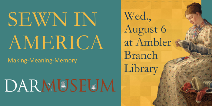 Sewn in America at Ambler Library August 6