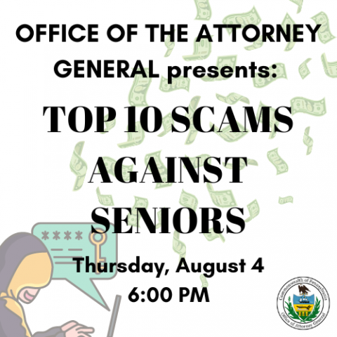 Green dollar bills flying towards a man on a computer. Text reads: OFFICE OF THE ATTORNEY GENERAL PRESENTS TOP 10 SCAMS AGAINST SENIORS. Logo of Pennsylvania Attorney General